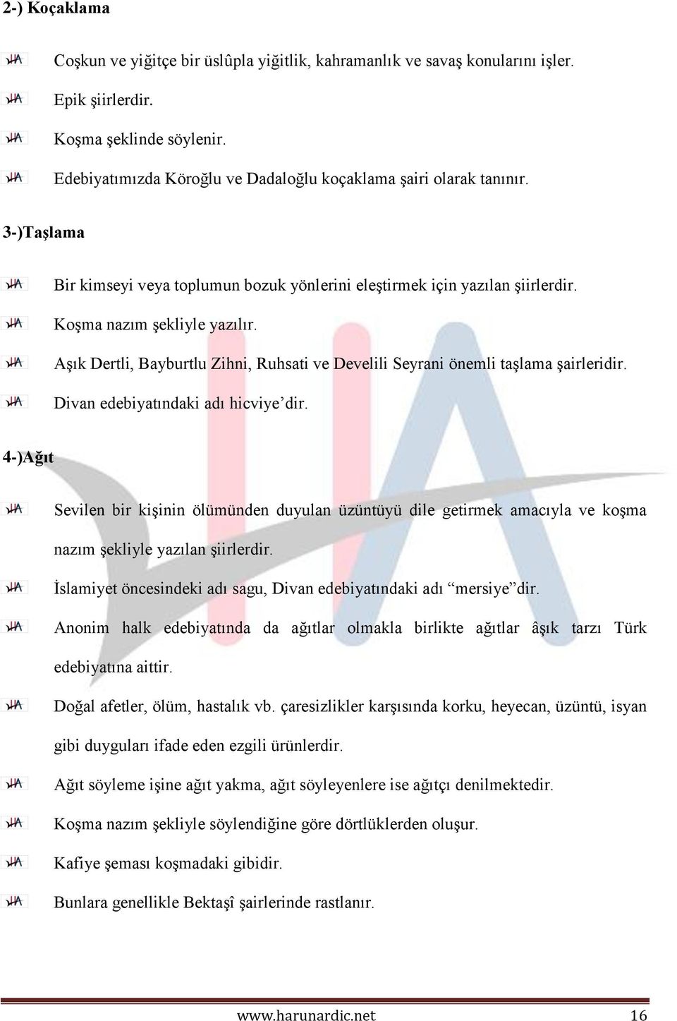 Aşık Dertli, Bayburtlu Zihni, Ruhsati ve Develili Seyrani önemli taşlama şairleridir. Divan edebiyatındaki adı hicviye dir.