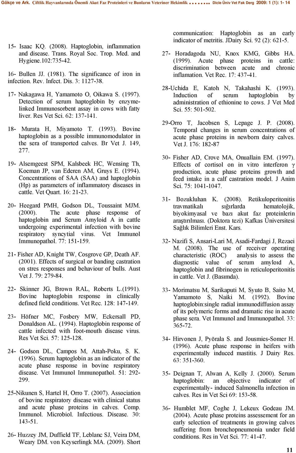 18- Murata H, Miyamoto T. (1993). Bovine haptoglobin as a possible immunomodulator in the sera of transported calves. Br Vet J. 149, 277.