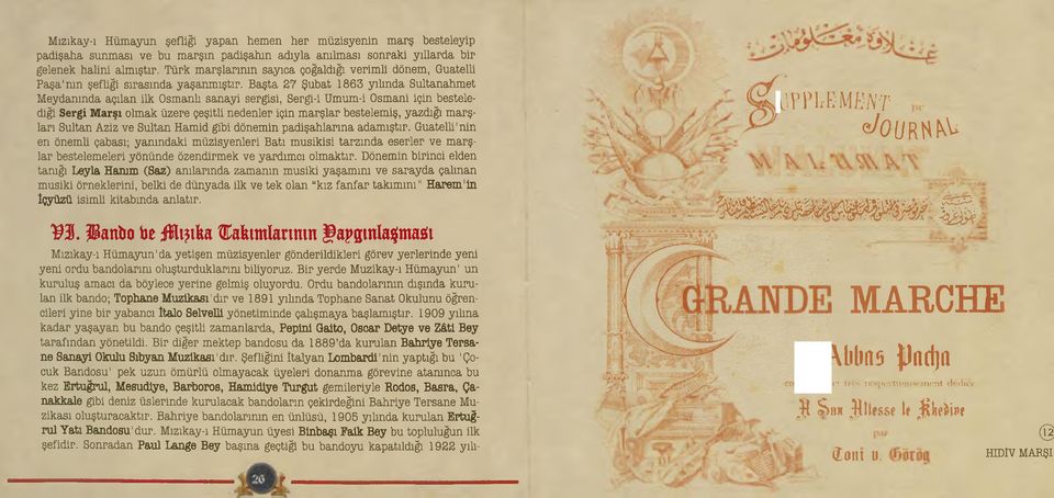 Başta 27 Şubat 1863 yılında Sultanahmet Meydanında açılan ilk Osmanlı sanayi sergisi, Sergi-i Umum-i Osmani için bestelediği Sergi Marşı olmak üzere çeşitli nedenler için m arşlar bestelemiş, yazdığı