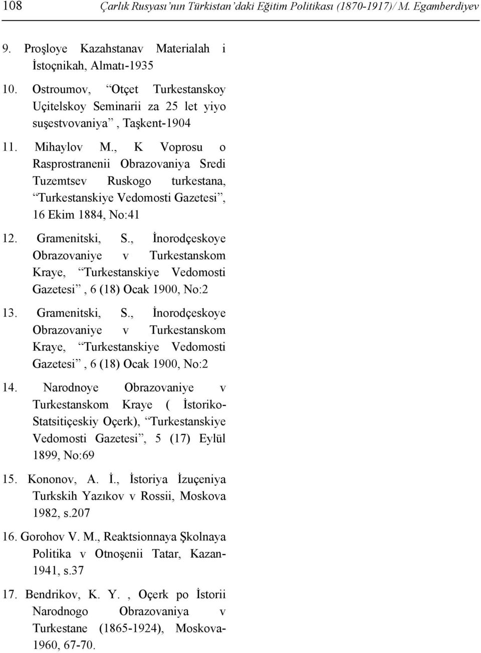 , K Voprosu o Rasprostranenii Obrazovaniya Sredi Tuzemtsev Ruskogo turkestana, Turkestanskiye Vedomosti Gazetesi, 16 Ekim 1884, No:41 12. Gramenitski, S.