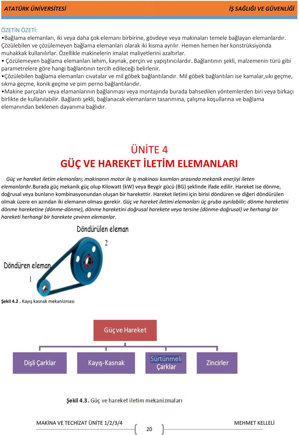 Bağlantının şekli, malzemenin türü gibi parametrelere göre hangi bağlantının tercih edileceği belirlenir. Çözülebilen bağlama elemanları cıvatalar ve mil göbek bağlantılarıdır.