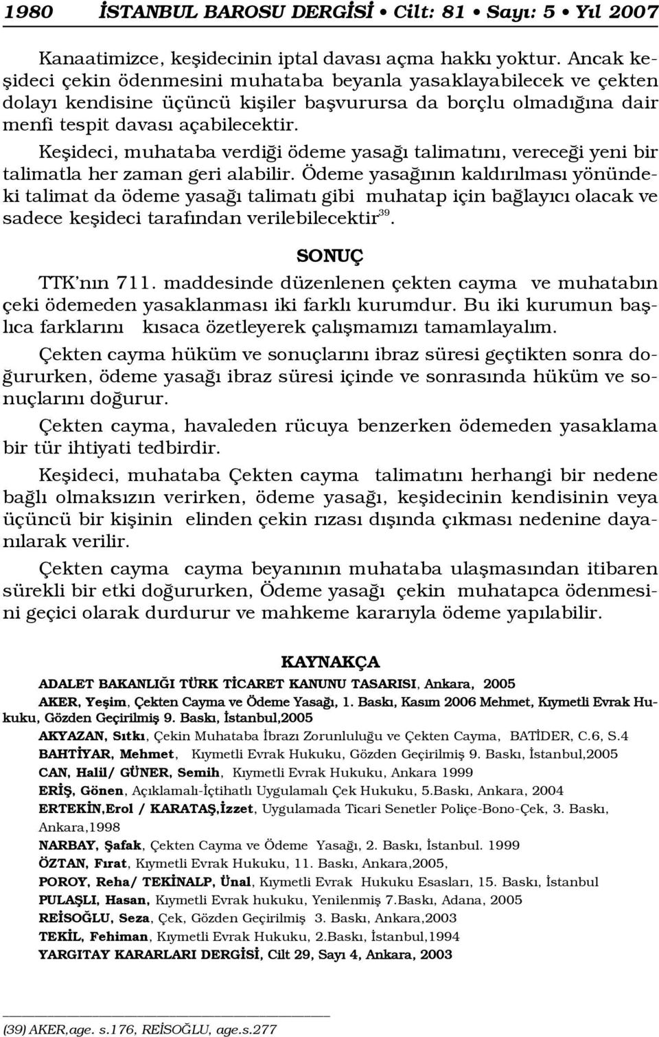 Keflideci, muhataba verdi i ödeme yasa talimat n, verece i yeni bir talimatla her zaman geri alabilir.