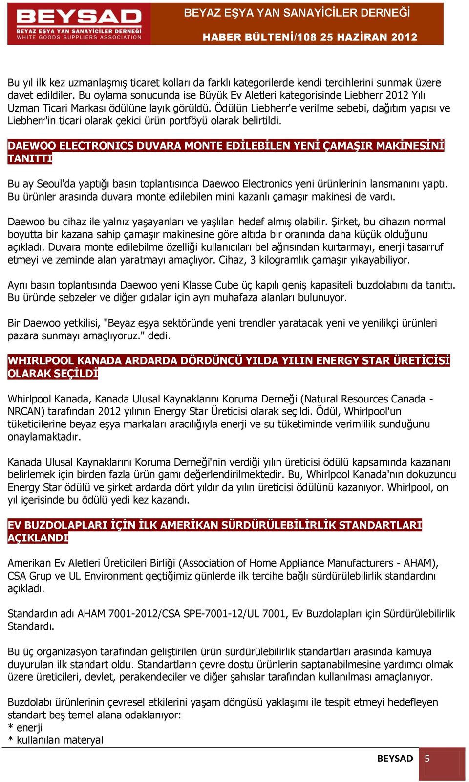 Ödülün Liebherr'e verilme sebebi, dağıtım yapısı ve Liebherr'in ticari olarak çekici ürün portföyü olarak belirtildi.