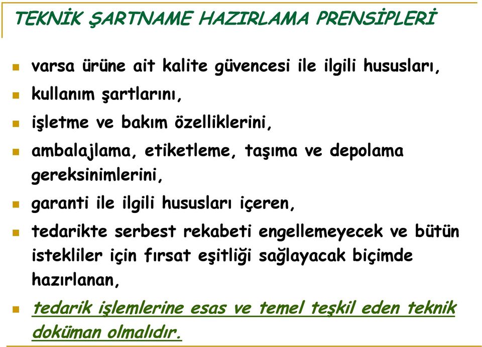 hususları içeren, tedarikte serbest rekabeti engellemeyecek ve bütün istekliler için fırsat