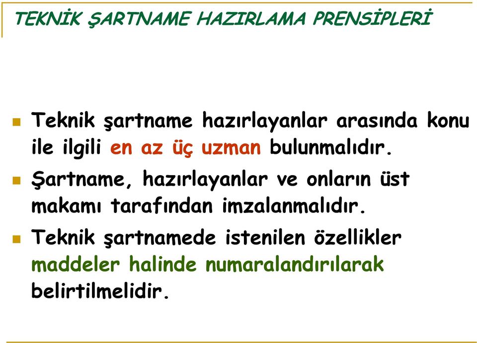 Şartname, hazırlayanlar ve onların üst makamı tarafından