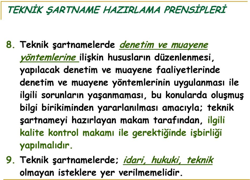 bilgi birikiminden yararlanılması amacıyla; teknik şartnameyi hazırlayan makam tarafından, ilgili kalite kontrol makamı