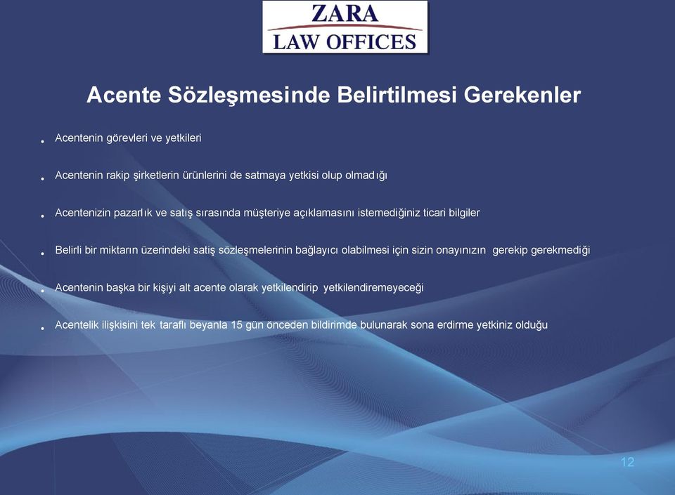 üzerindeki satiş sözleşmelerinin bağlayıcı olabilmesi için sizin onayınızın gerekip gerekmediği Acentenin başka bir kişiyi alt acente