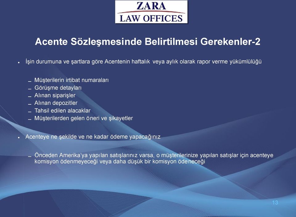 alacaklar Müşterilerden gelen öneri ve şikayetler Acenteye ne şekilde ve ne kadar ödeme yapacağınız Önceden Amerika ya