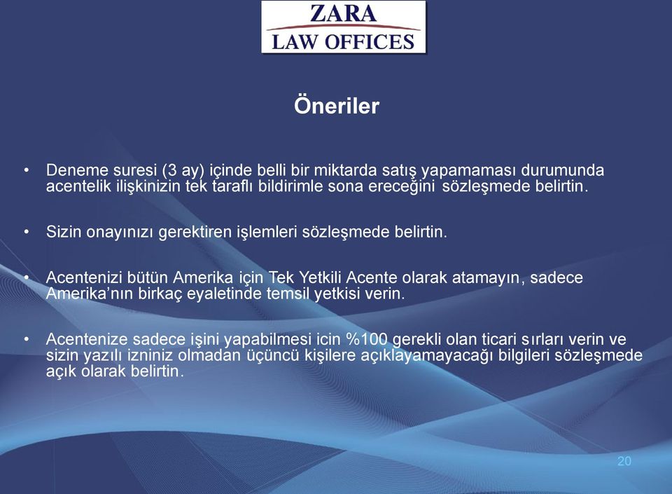 Acentenizi bütün Amerika için Tek Yetkili Acente olarak atamayın, sadece Amerika nın birkaç eyaletinde temsil yetkisi verin.