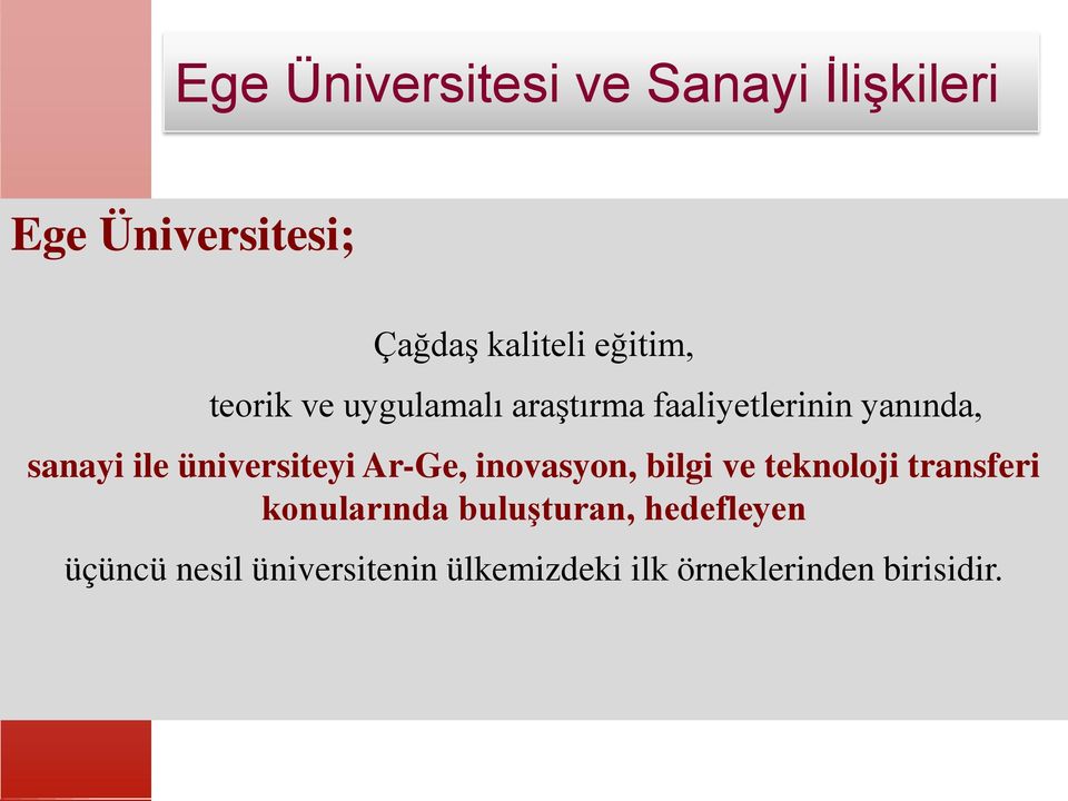 üniversiteyi Ar-Ge, inovasyon, bilgi ve teknoloji transferi konularında