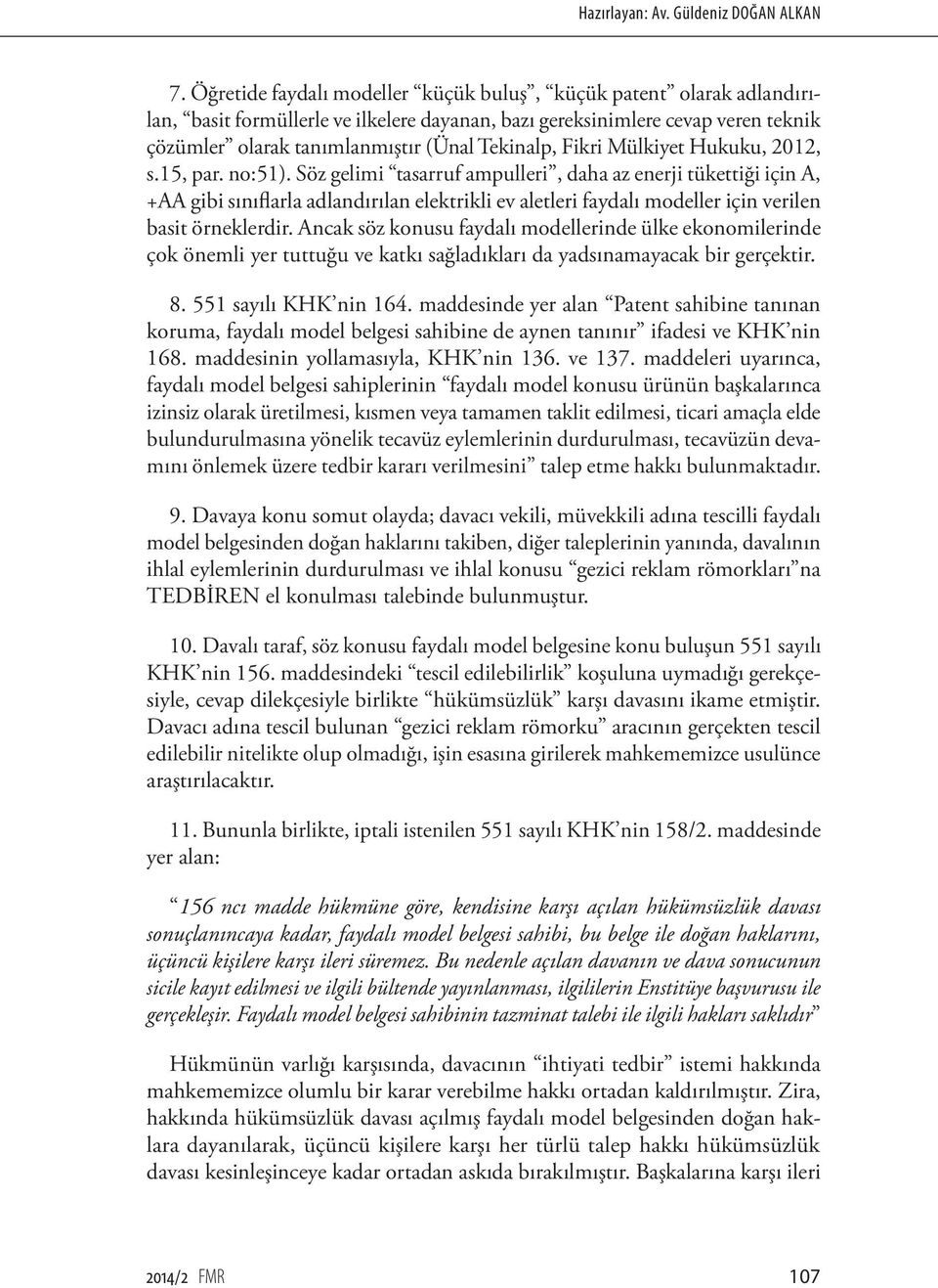 Fikri Mülkiyet Hukuku, 2012, s.15, par. no:51).