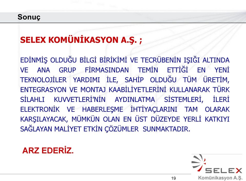 TEKNOLOJĠLER YARDIMI ĠLE, SAHĠP OLDUĞU TÜM ÜRETĠM, ENTEGRASYON VE MONTAJ KAABĠLĠYETLERĠNĠ KULLANARAK TÜRK SĠLAHLI