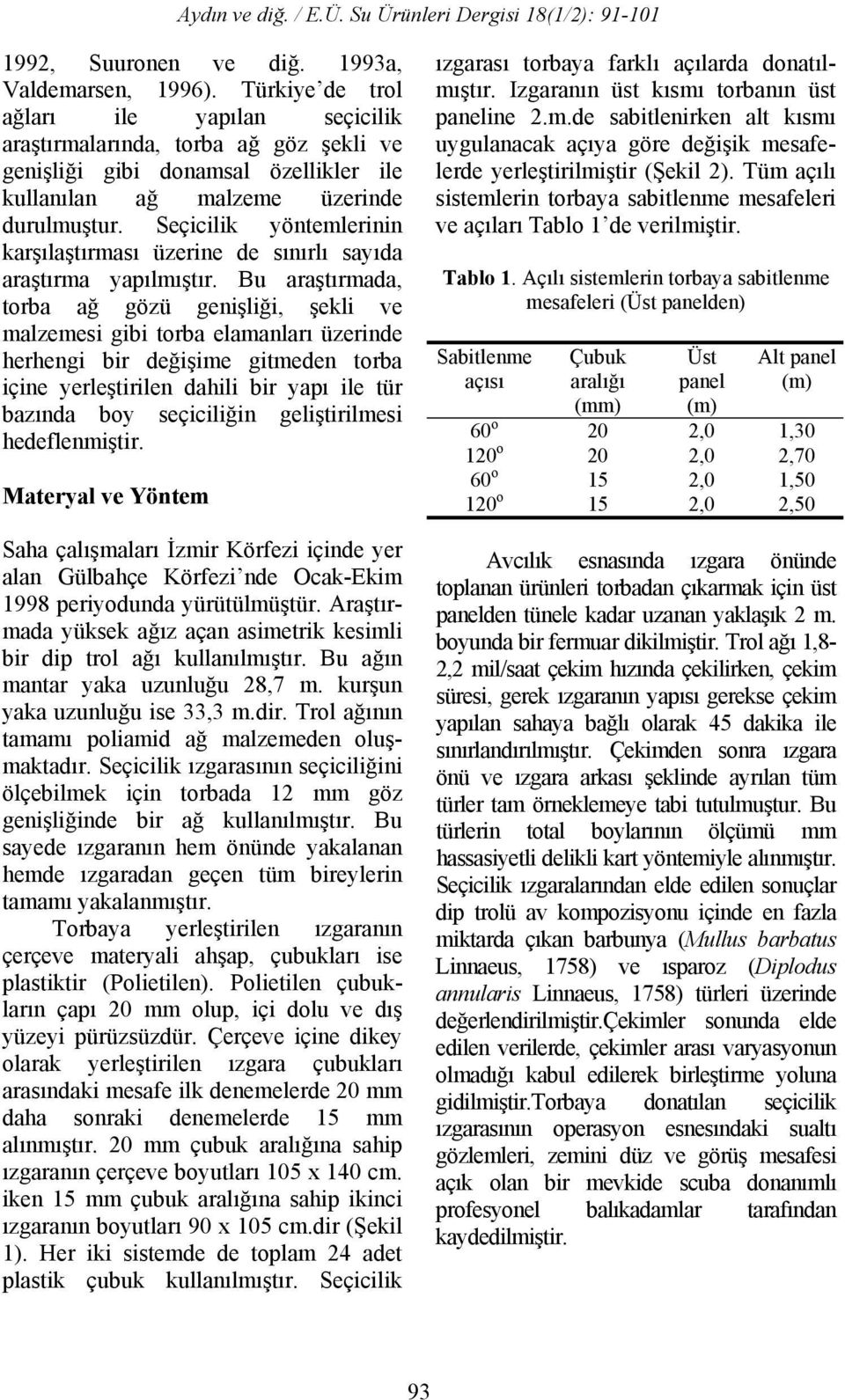 Seçicilik yöntemlerinin karşılaştırması üzerine de sınırlı sayıda araştırma yapılmıştır.