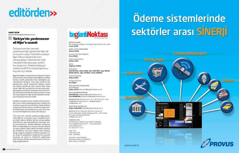 Telekomünikasyon sektörü de BTK nın başkanlığında su kuyuları açtı ülkede.