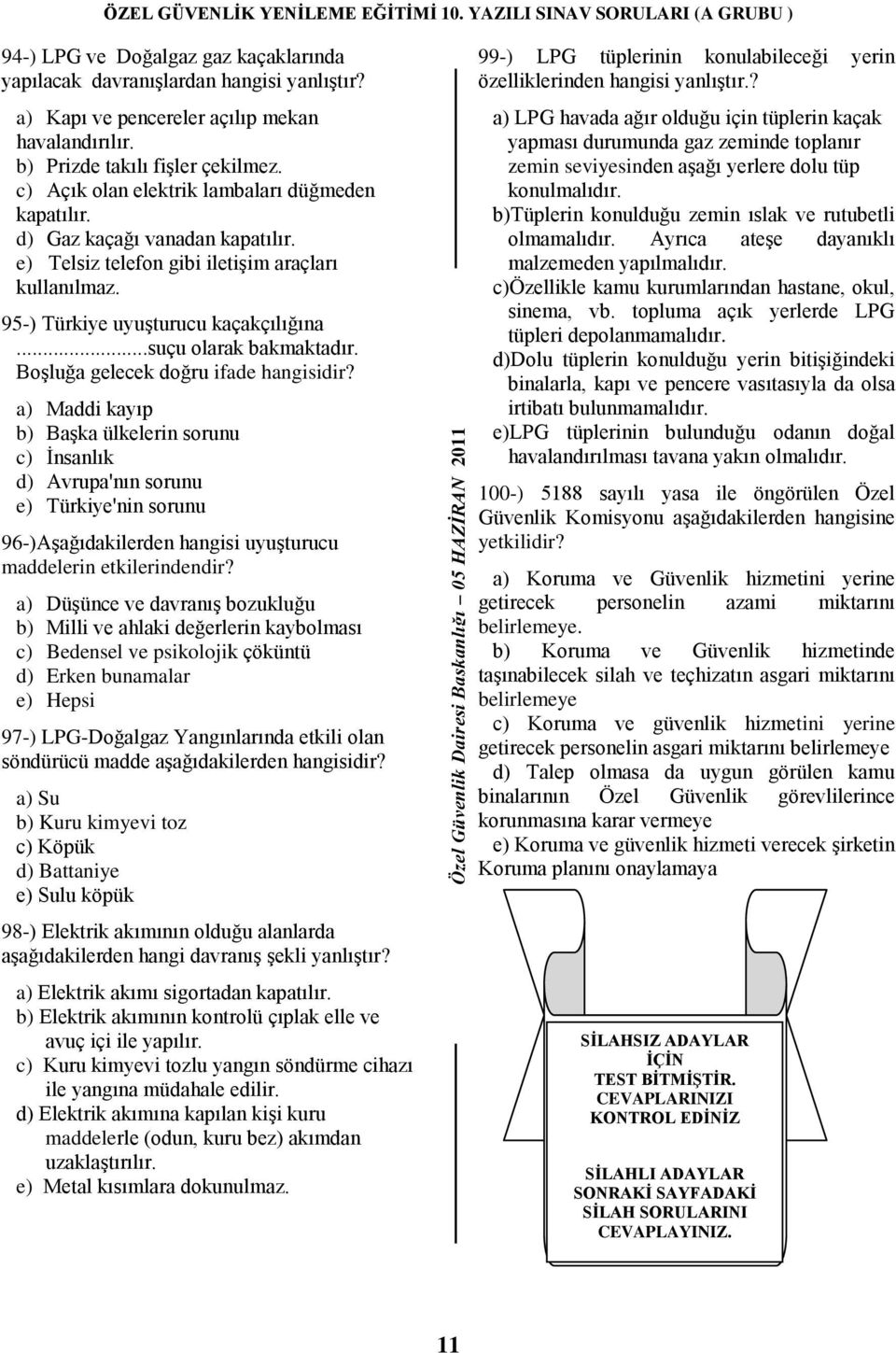 ..suçu olarak bakmaktadır. Boşluğa gelecek doğru ifade hangisidir?