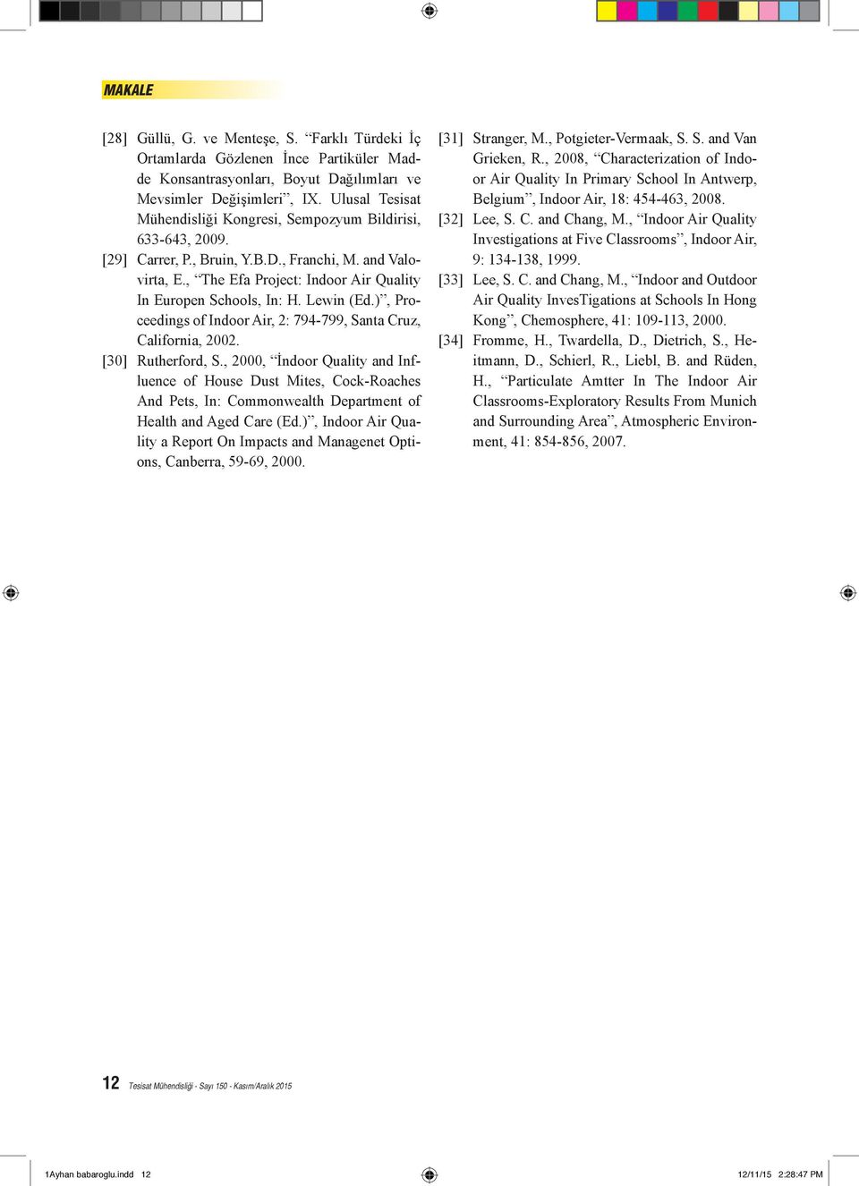 Lewin (Ed.), Proceedings of Indoor Air, 2: 794-799, Santa Cruz, California, 2002. [30] Rutherford, S.