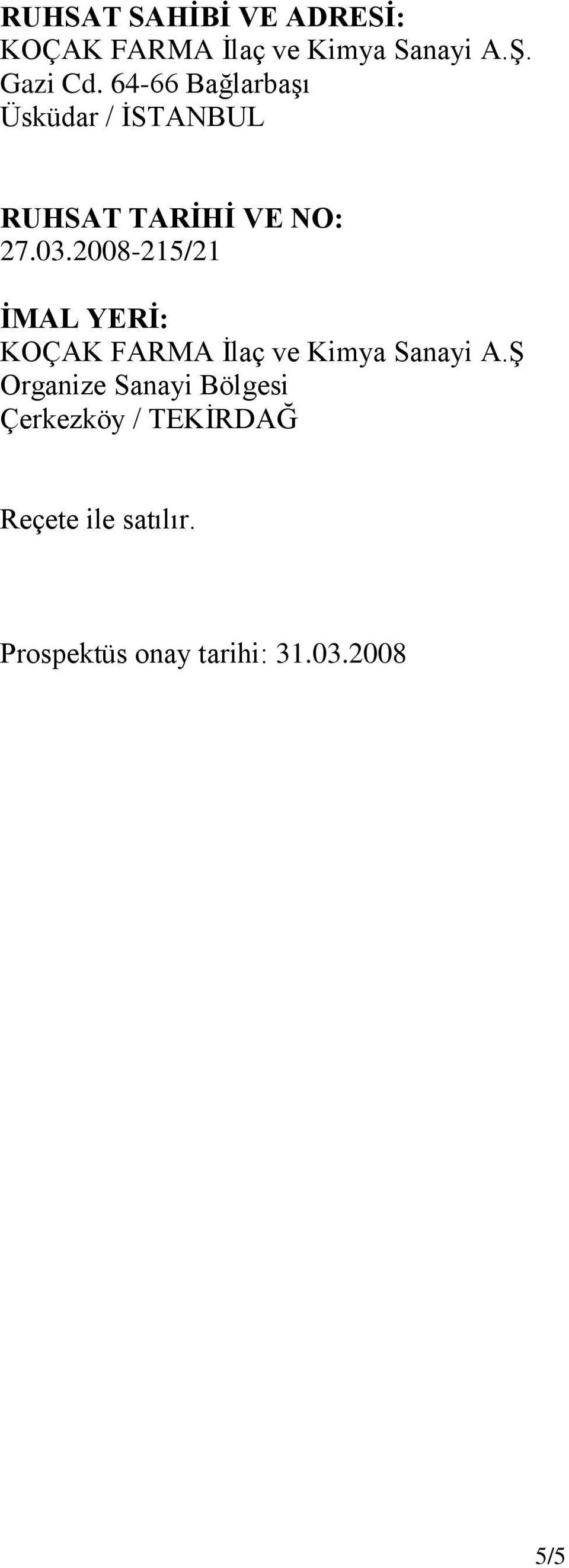 2008-215/21 İMAL YERİ: KOÇAK FARMA Ġlaç ve Kimya Sanayi A.