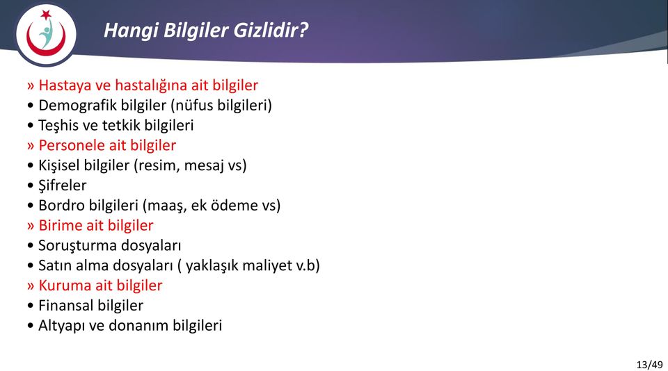 bilgileri» Personele ait bilgiler Kişisel bilgiler (resim, mesaj vs) Şifreler Bordro bilgileri