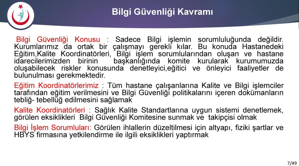 denetleyici,eğitici ve önleyici faaliyetler de bulunulması gerekmektedir.