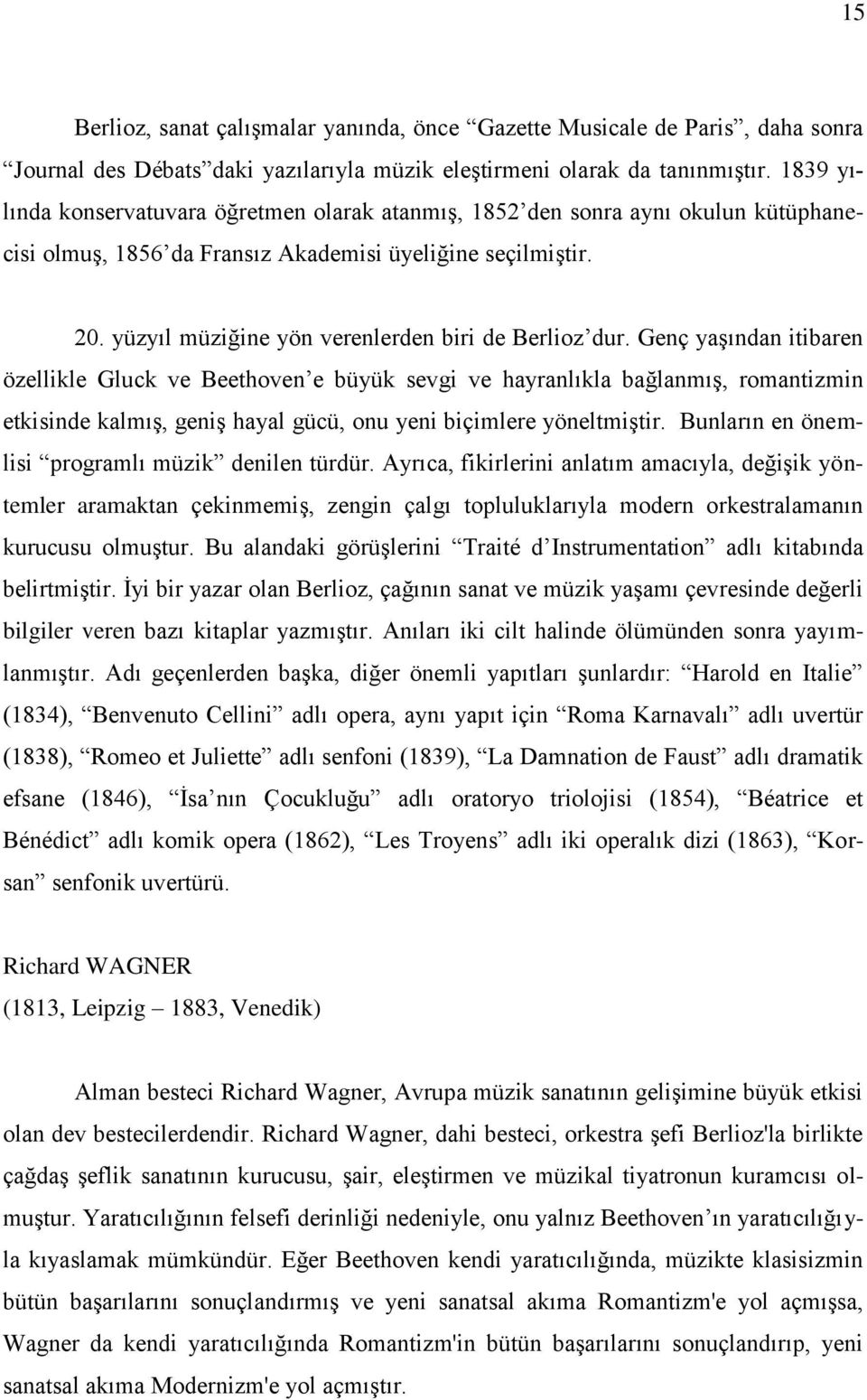 yüzyıl müziğine yön verenlerden biri de Berlioz dur.