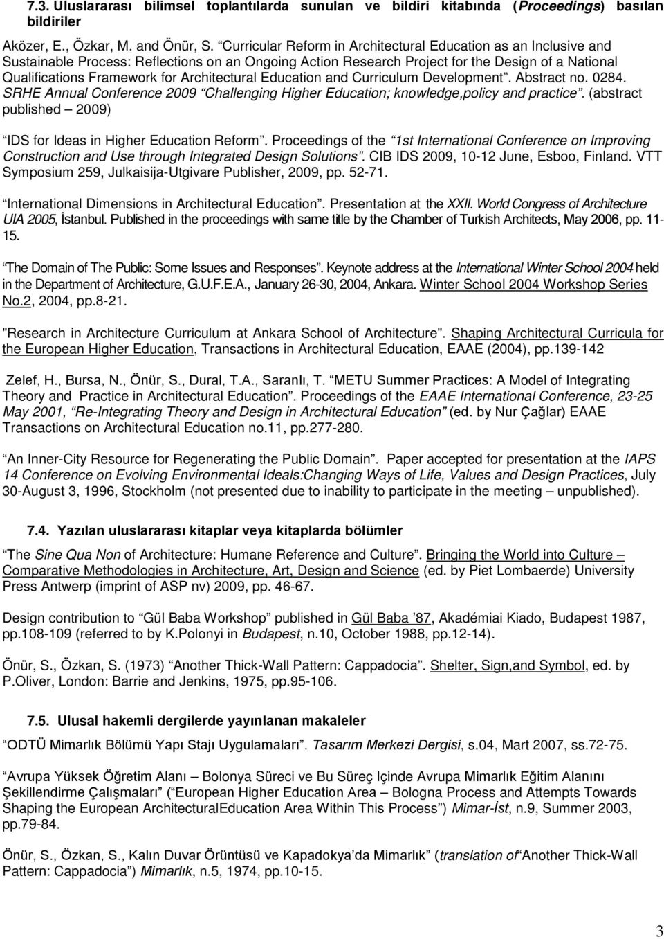 Architectural Education and Curriculum Development. Abstract no. 0284. SRHE Annual Conference 2009 Challenging Higher Education; knowledge,policy and practice.