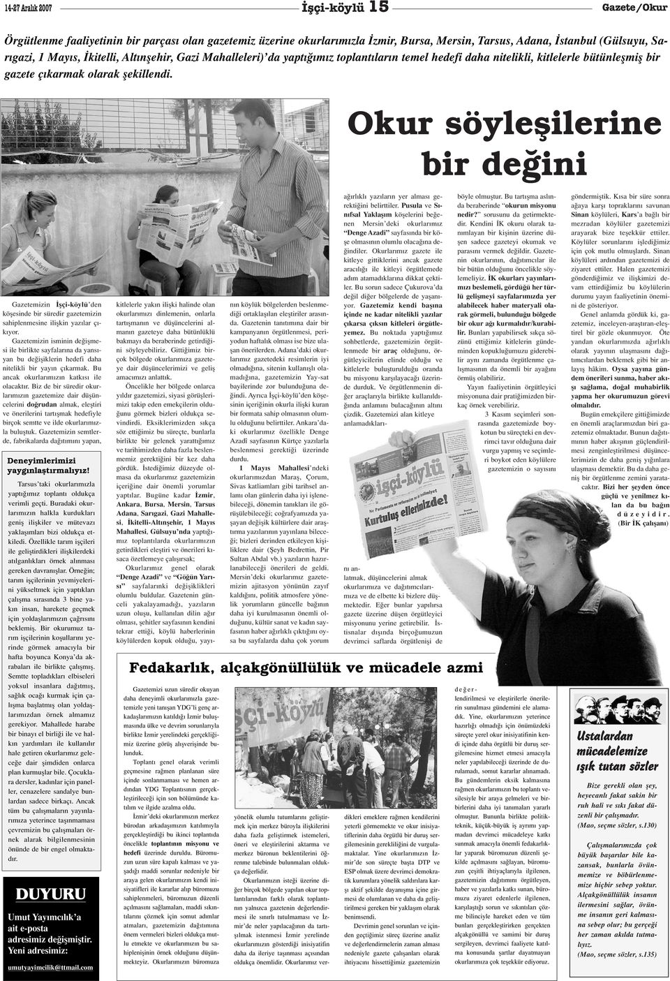 Okur söyleflilerine bir de ini Gazetemizin flçi-köylü den köflesinde bir süredir gazetemizin sahiplenmesine iliflkin yaz lar ç - k yor.