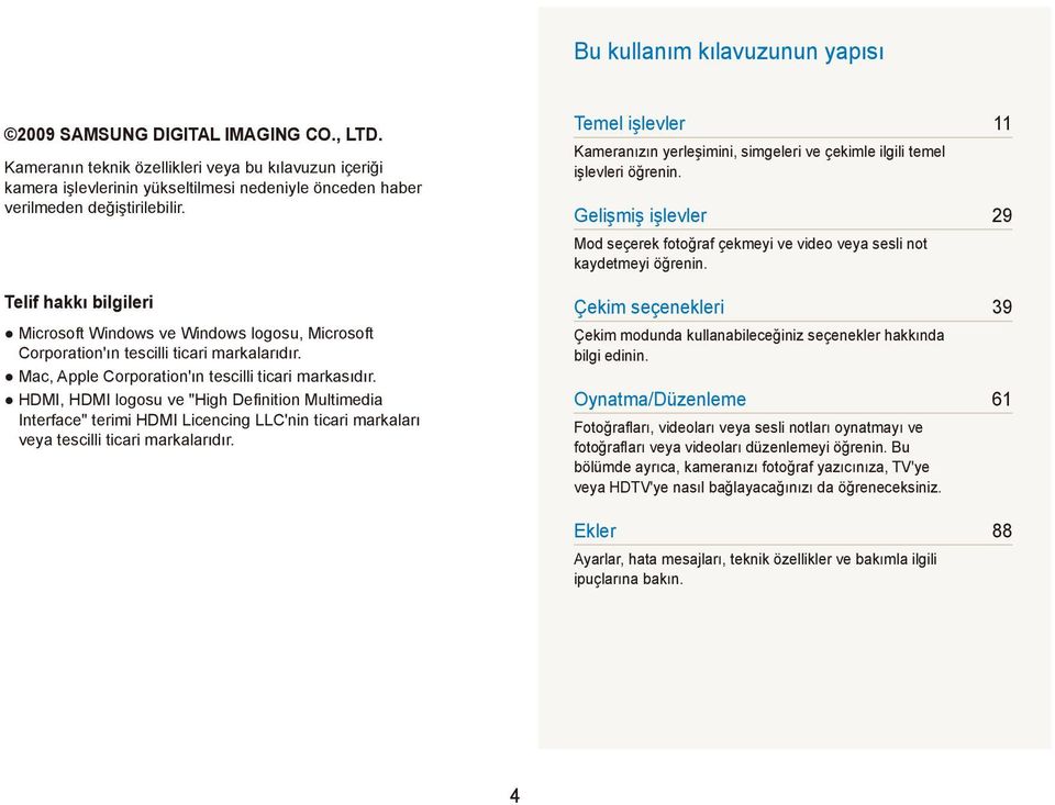 Telif hakkı bilgileri Microsoft Windows ve Windows logosu, Microsoft Corporation'ın tescilli ticari markalarıdır. Mac, Apple Corporation'ın tescilli ticari markasıdır.