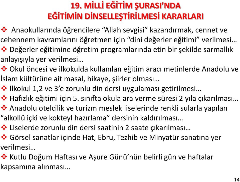 hikaye, şiirler olması İlkokul 1,2 ve 3 e zorunlu din dersi uygulaması getirilmesi Hafızlık eğitimi için 5.