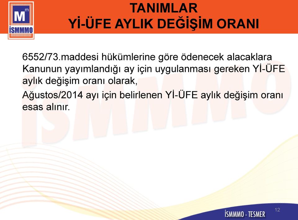 yayımlandığı ay için uygulanması gereken YĠ-ÜFE aylık değiģim