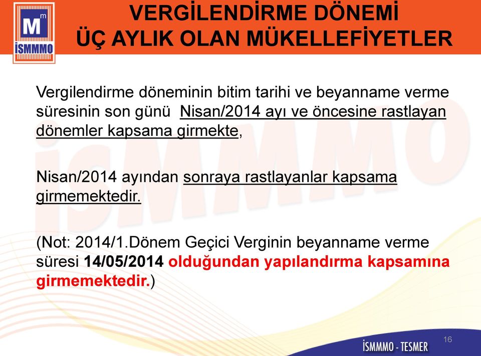 girmekte, Nisan/2014 ayından sonraya rastlayanlar kapsama girmemektedir. (Not: 2014/1.