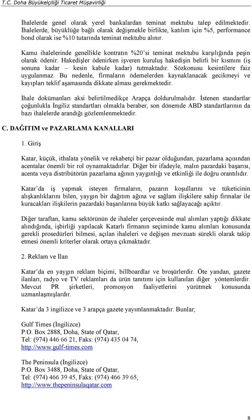 Kamu ihalelerinde genellikle kontratın %20 si teminat mektubu karşılığında peşin olarak ödenir.