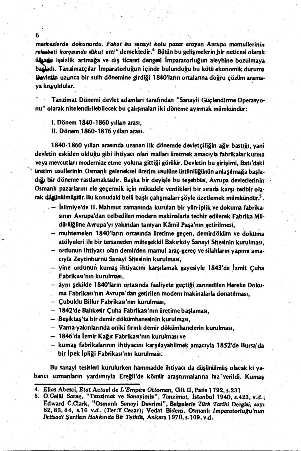 Tanzimatçılar imparatorluğun içinde bulunduğu bu kötü ekonomik duruma Otvietia uzunca bir sulh dönemine girdiği 1840'ların ortalarına doğru çözüm aramaya koyuldular.