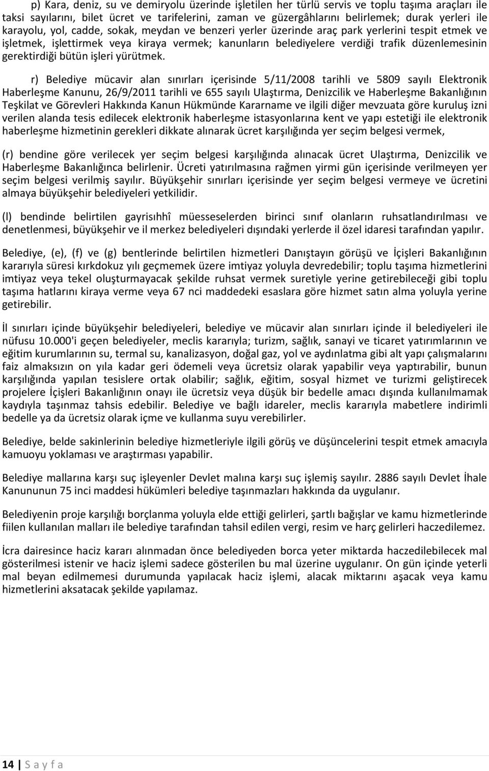 gerektirdiği bütün işleri yürütmek.