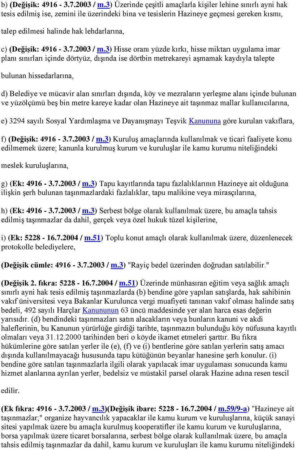 (Değişik: 4916-3.7.2003 / m.