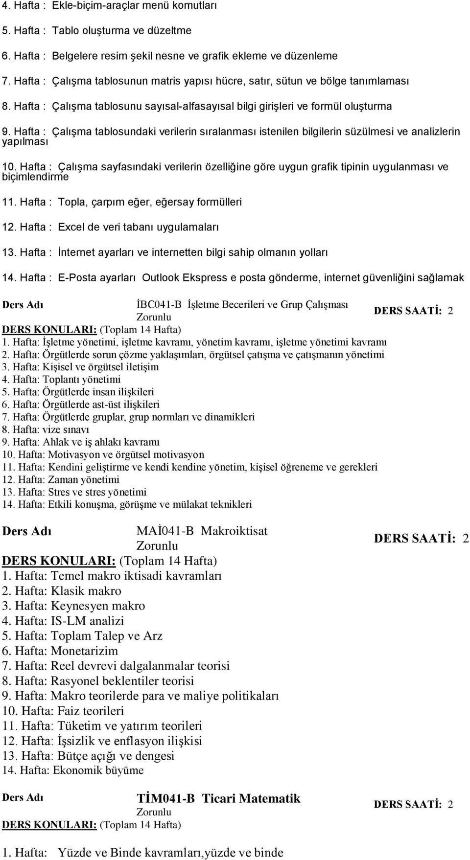 Hafta : Çalışma tablosundaki verilerin sıralanması istenilen bilgilerin süzülmesi ve analizlerin yapılması 10.