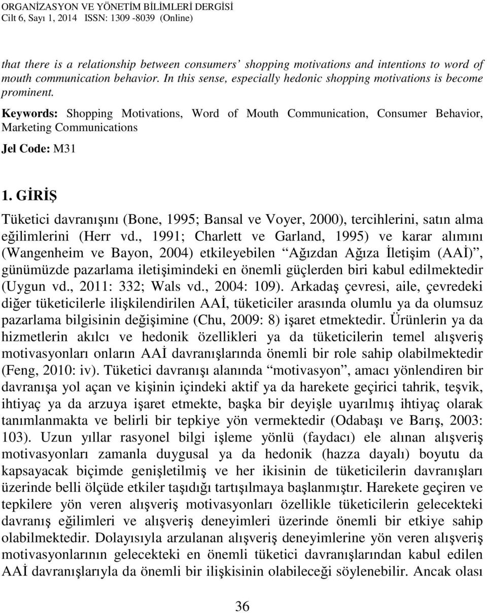 GİRİŞ Tüketici davranışını (Bone, 1995; Bansal ve Voyer, 2000), tercihlerini, satın alma eğilimlerini (Herr vd.