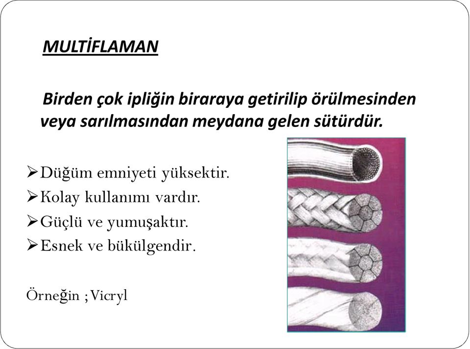 sütürdür. Düğüm emniyeti yüksektir.