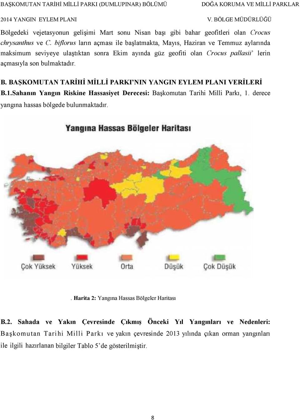 B. BAŞKOMUTAN TARİHİ MİLLİ PARKI NIN YANGIN EYLEM PLANI VERİLERİ B.1.Sahanın Yangın Riskine Hassasiyet Derecesi: Başkomutan Tarihi Milli Parkı, 1.