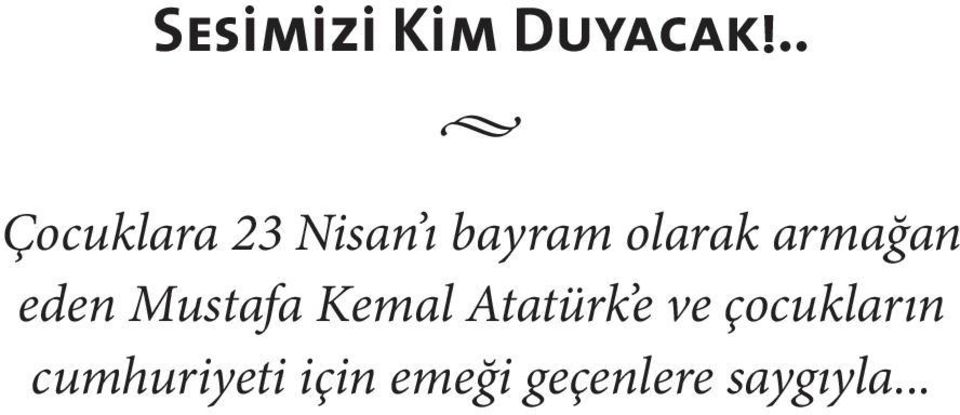 armağan eden Mustafa Kemal Atatürk e