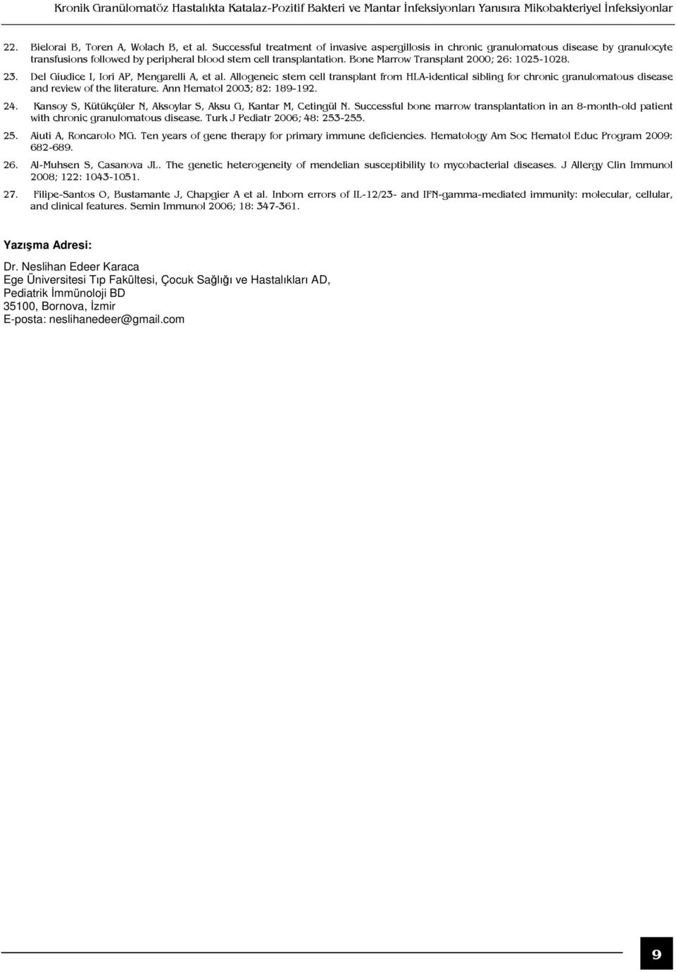 Bone Marrow Transplant 2000; 26: 1025-1028. 23. Del Giudice I, Iori AP, Mengarelli A, et al.