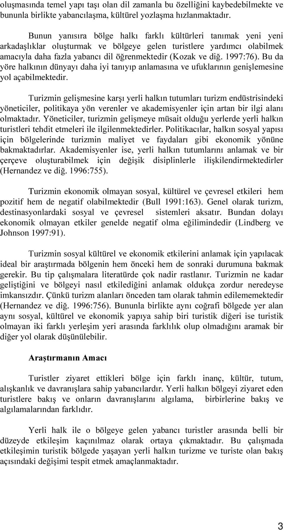 R]DNYHGL %XGD \ UHKDONÕQÕQG Q\D\ÕGDKDL\LWDQÕ\ÕSDQODPDVÕQDYHXIXNODUÕQÕQJHQLúOHPHVLQH yol açabilmektedir.