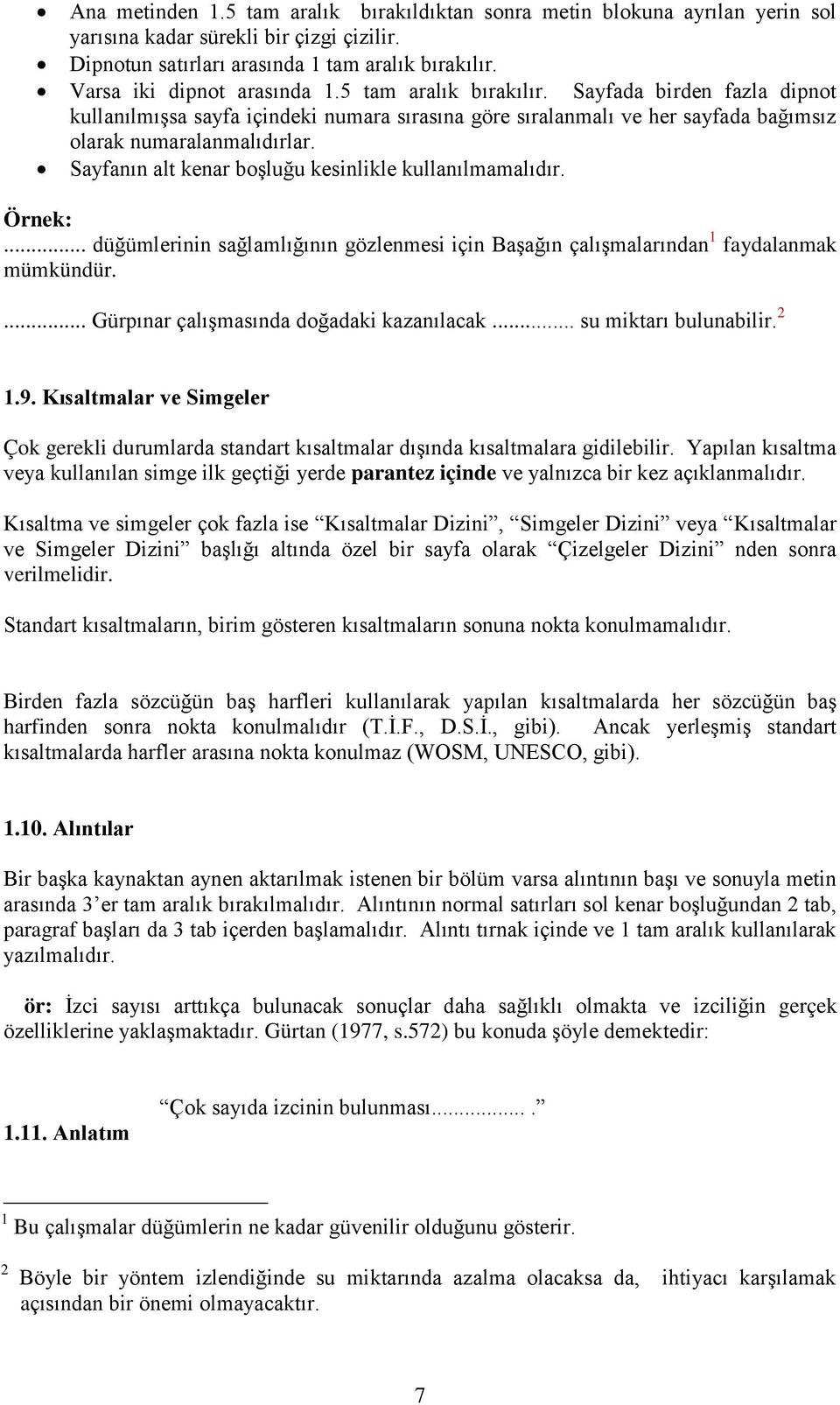 Sayfanın alt kenar boģluğu kesinlikle kullanılmamalıdır. Örnek:... düğümlerinin sağlamlığının gözlenmesi için BaĢağın çalıģmalarından 1 faydalanmak mümkündür.