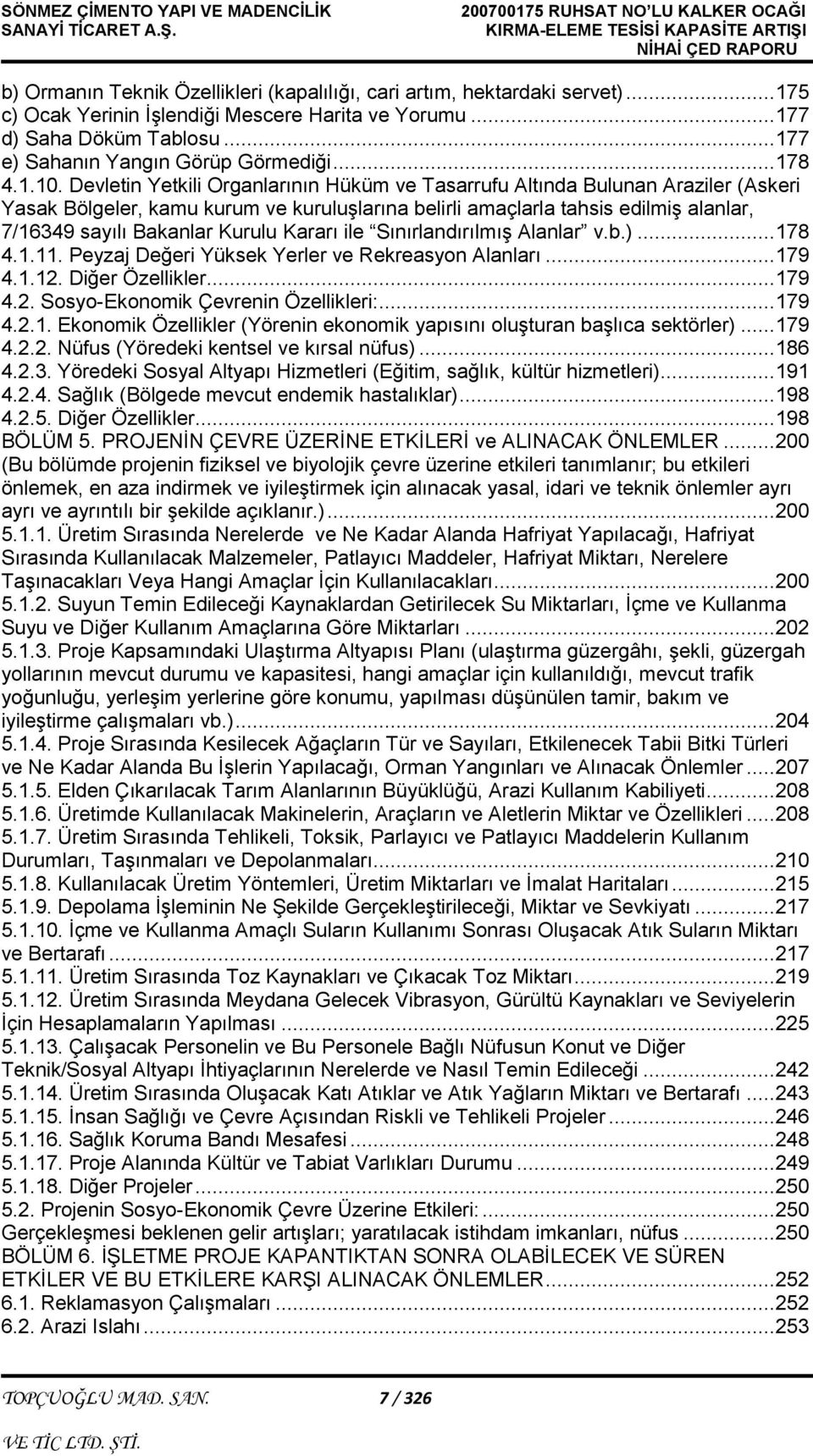 Devletin Yetkili Organlarının Hüküm ve Tasarrufu Altında Bulunan Araziler (Askeri Yasak Bölgeler, kamu kurum ve kuruluşlarına belirli amaçlarla tahsis edilmiş alanlar, 7/16349 sayılı Bakanlar Kurulu