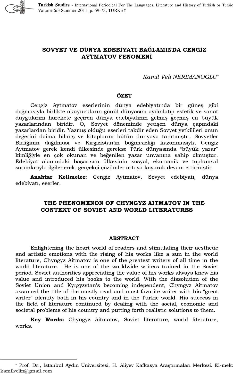 okuyucuların gönül dünyasını aydınlatıp estetik ve sanat duygularını harekete geçiren dünya edebiyatının gelmiş geçmiş en büyük yazarlarından biridir.