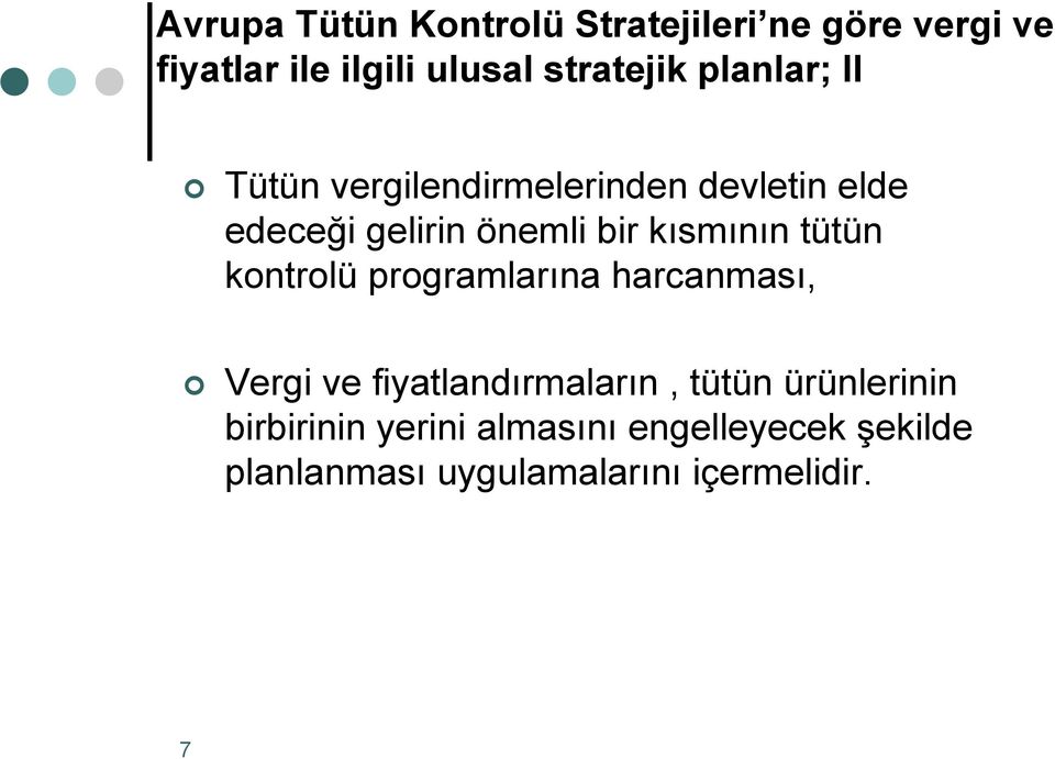 kısmının tütün kontrolü programlarına harcanması, Vergi ve fiyatlandırmaların, tütün