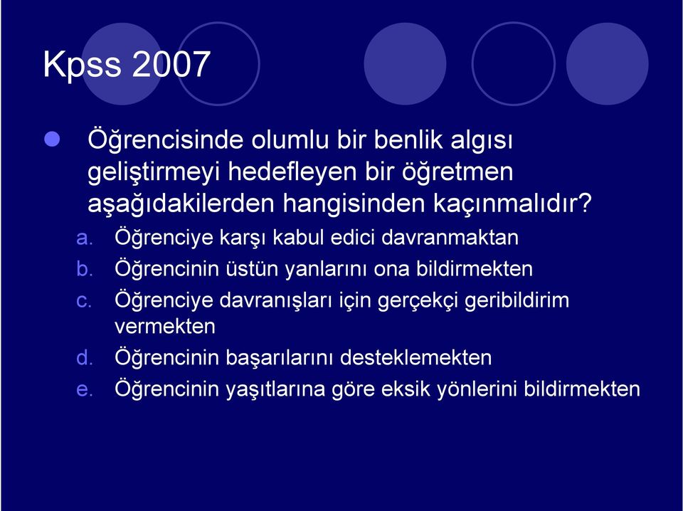 Öğrencinin üstün yanlarını ona bildirmekten c.