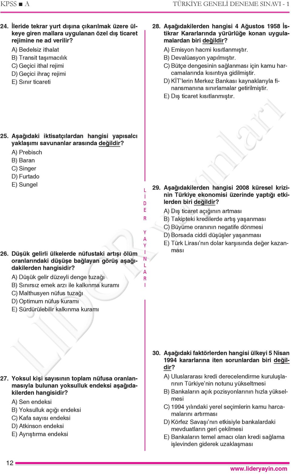 şağıdakilerden hangisi 4 ğustos 1958 stikrar Kararlarında yürürlüğe konan uygulamalardan biri değildir? ) misyon hacmi kısıtlanmıştır. B) evalüasyon yapılmıştır.