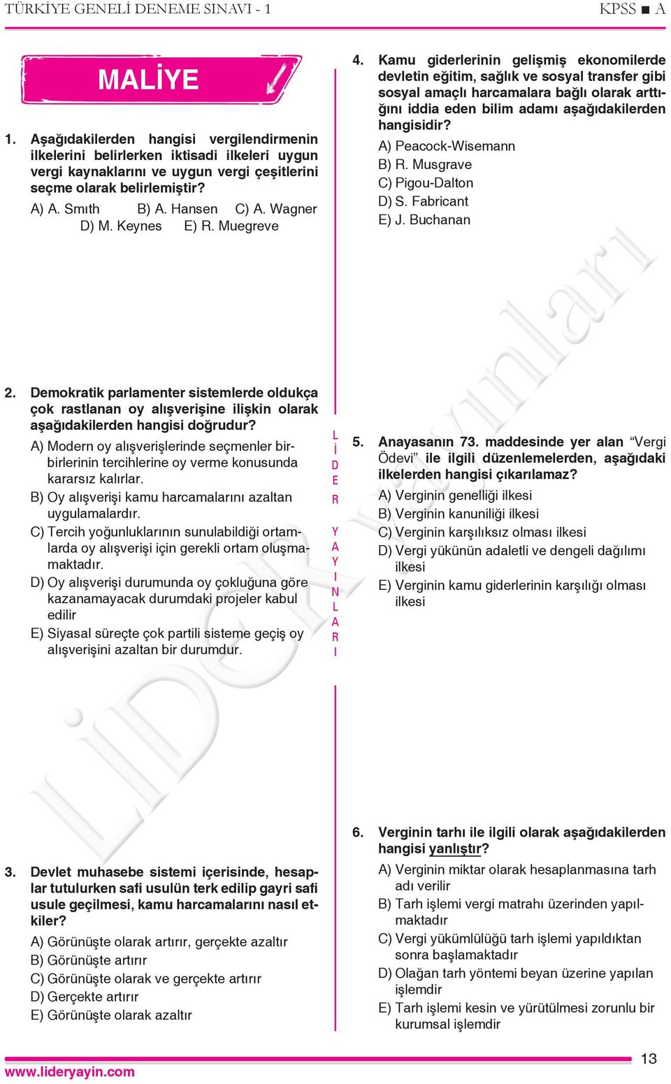 Kamu giderlerinin gelişmiş ekonomilerde devletin eğitim, sağlık ve sosyal transfer gibi sosyal amaçlı harcamalara bağlı olarak arttığını iddia eden bilim adamı aşağıdakilerden hangisidir?