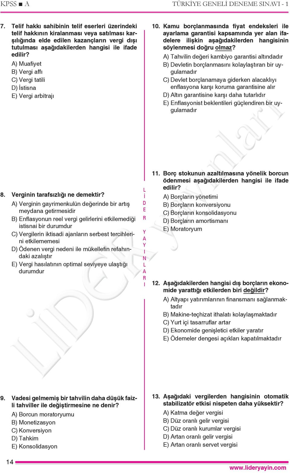 ) Muafi yet B) Vergi affı C) Vergi tatili ) stisna ) Vergi arbitrajı 10.