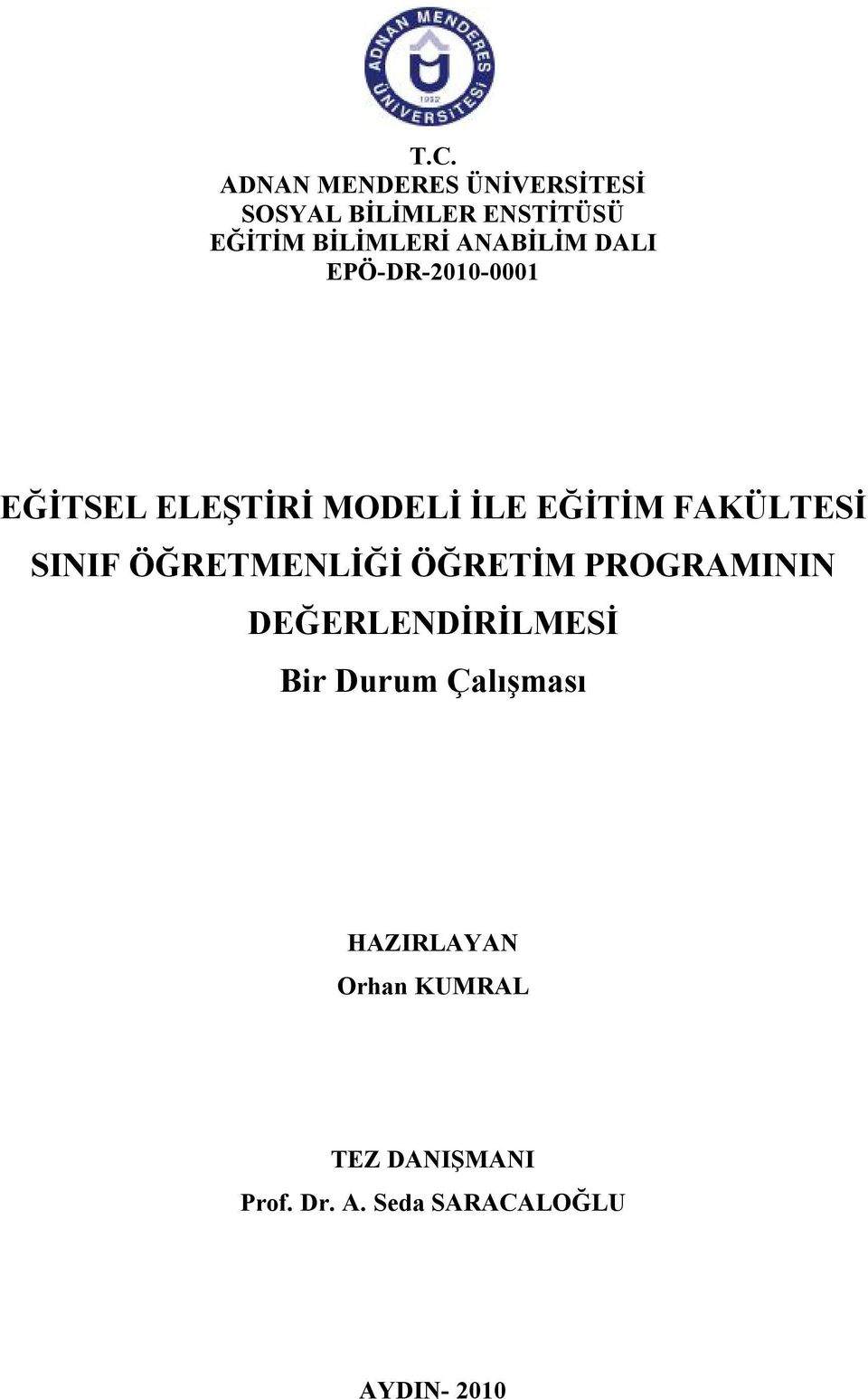 SINIF ÖĞRETMENLİĞİ ÖĞRETİM PROGRAMININ DEĞERLENDİRİLMESİ Bir Durum Çalışması